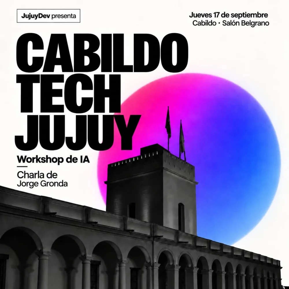 Flyer de Cabildo Tech Jujuy: jueves 17 de septiembre en el Cabildo, Salón Belgrano. Workshop de IA y charla de Jorge Gronda.